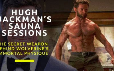 Hugh Jackman’s Sauna Sessions: The Secret Weapon Behind Wolverine’s Immortal Physique