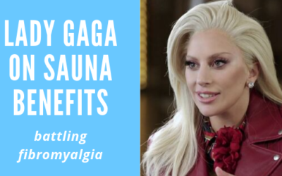 Lady Gaga on Sauna Benefits in Battling Fibromyalgia