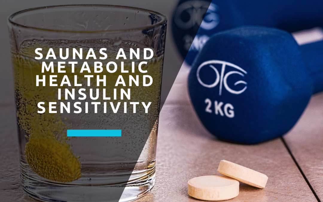 How Saunas Affect Metabolic Health and Insulin Sensitivity